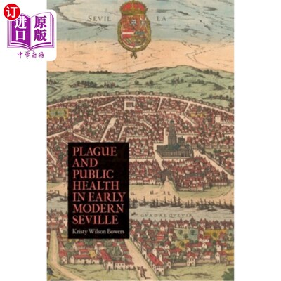 海外直订Plague and Public Health in Early Modern Seville 近代塞维利亚早期的瘟疫与公共卫生