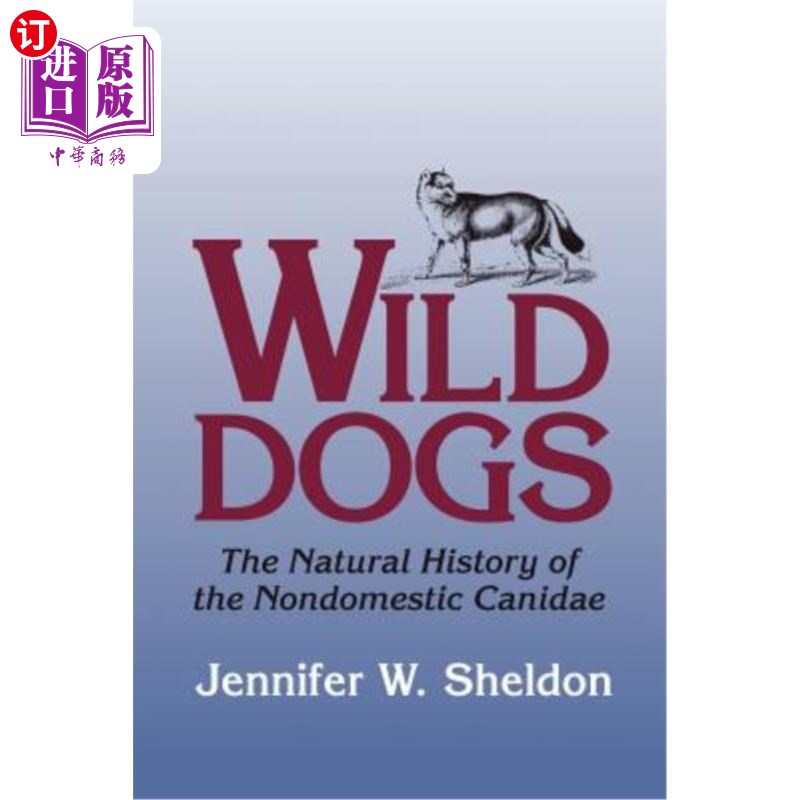 海外直订Wild Dogs: The Natural History of the Nondomestic Canidae 野狗:非家犬科的自然史