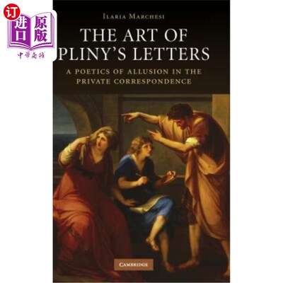 海外直订The Art of Pliny's Letters: A Poetics of Allusion in the Private Correspondence 普林尼书信的艺术:私人书信中