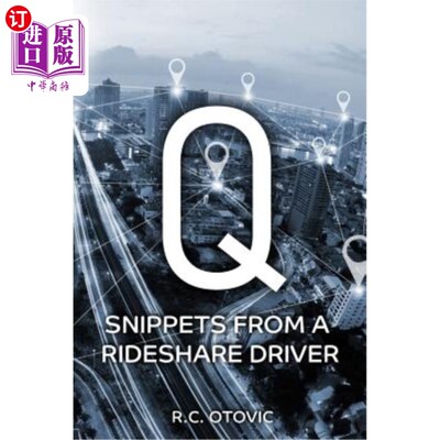 海外直订Q: Snippets from a Rideshare Driver 问：Rideshare驱动程序中的片段