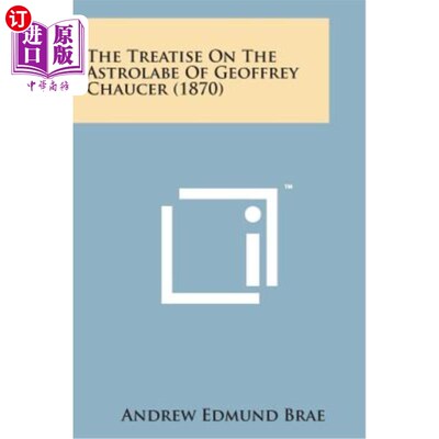 海外直订The Treatise on the Astrolabe of Geoffrey Chaucer (1870) 乔叟等高仪论著（1870）