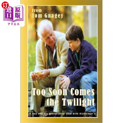 海外直订Too Soon Comes the Twilight: A boy and his grandfather deal with Alzheimer's 暮光之城:一个男孩和他的祖父都