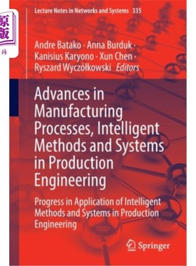 海外直订Advances in Manufacturing Processes, Intelligent Methods and Systems in Producti 生产工程中制造过程、智能方