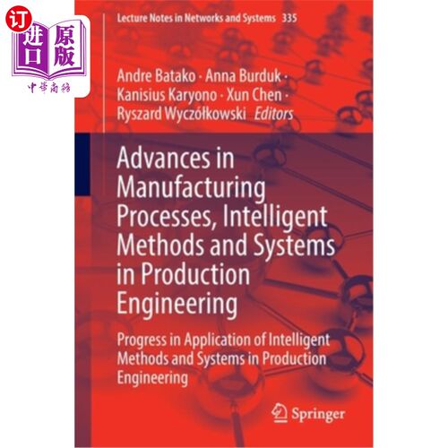 海外直订Advances in Manufacturing Processes, Intelligent Methods and Systems in Producti 生产工程中制造过程、智能方