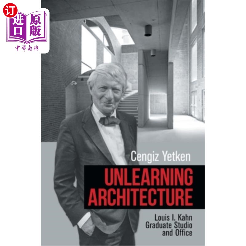 海外直订Unlearning Architecture: Louis I. Kahn Graduate Studio and Office 不学习的建筑:Louis I. Kahn研究生工作室和