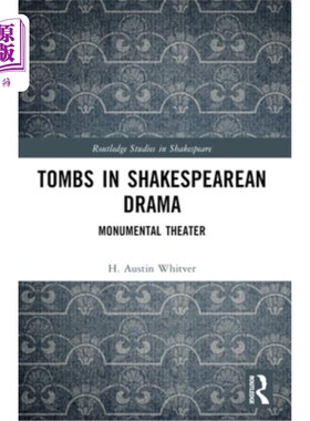 海外直订Tombs in Shakespearean Drama: Monumental Theater Tombs in Shakespearean Drama: Monumental T