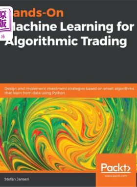 海外直订Hands-On Machine Learning for Algorithmic Trading: Design and implement investme 算法交易的实际机器学习