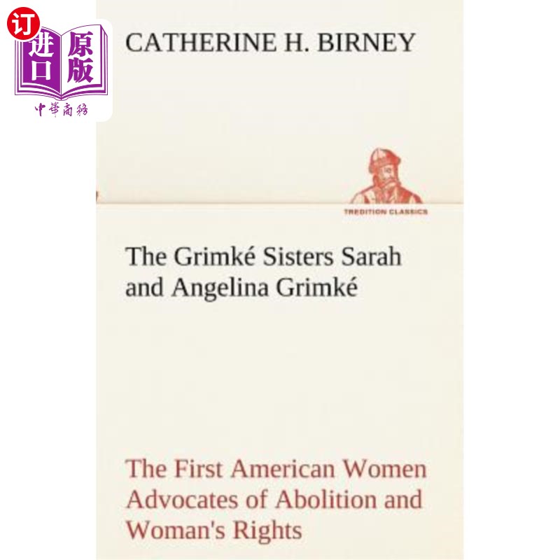 海外直订The Grimké Sisters Sarah and Angelina Grimké: The First American Women Advocates 格里姆凯斯姐妹莎拉和安吉丽