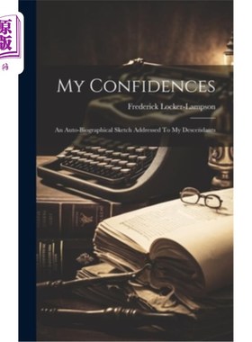 海外直订My Confidences: An Auto-biographical Sketch Addressed To My Descendants 我的秘密：给我后代的自传体小品