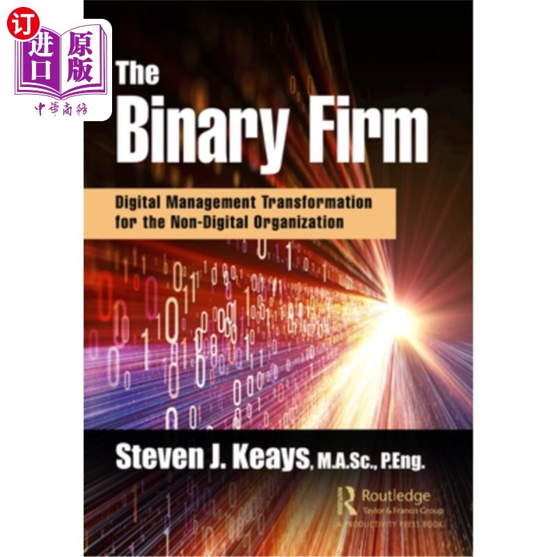 海外直订The Binary Firm: Digital Management Transformation for the Non-Digital Organizat 二元企业:非数字化组织的数