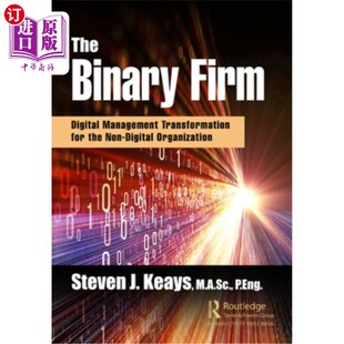 海外直订The Binary Firm: Digital Management Transformation for the Non-Digital Organizat 二元企业:非数字化组织的数