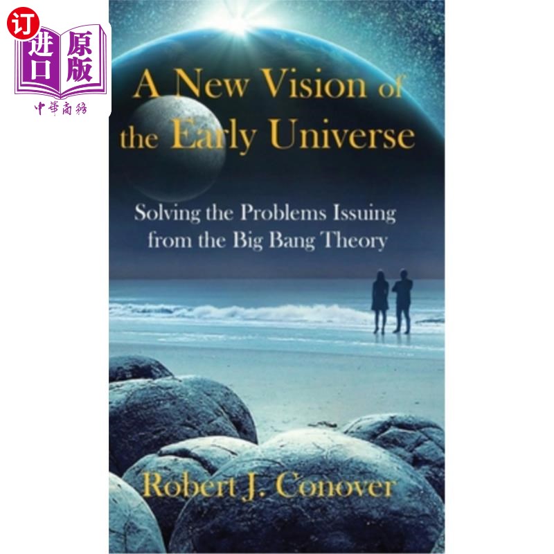 海外直订A New Vision of the Early Universe: Solving the Problems Issuing from the Big Ba 早期宇宙的新视野:解决大爆