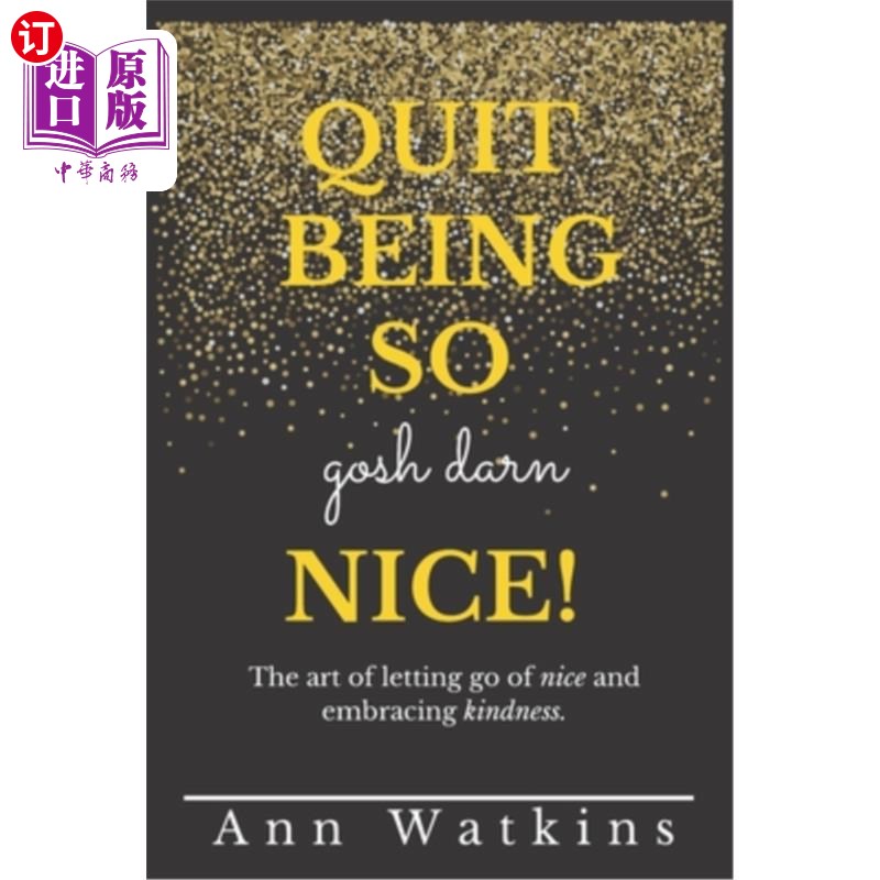 海外直订Quit Being so Gosh Darn Nice!: The art of letting go of nice and embracing kindn 别再那么好了!字体放弃善良