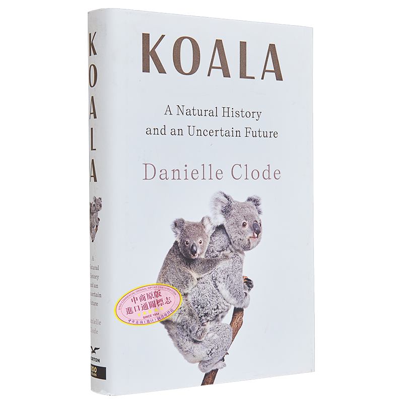 现货 考拉 自然历史和不确定的未来 Koala A Natural History and an Uncertain Future 英文原版 Danielle Clode 【中商原版】
