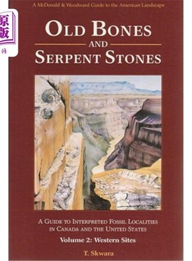 海外直订Old Bones and Serpent Stones: A Guide to Interpreted Fossil Localities in Wester 古老的骨头和蛇石:在加拿大