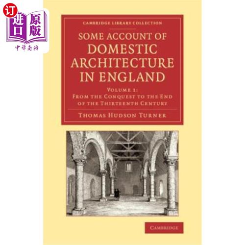 海外直订Some Account of Domestic Architecture in England: From the Conquest to the End o 从征服到十三世纪末英国的家