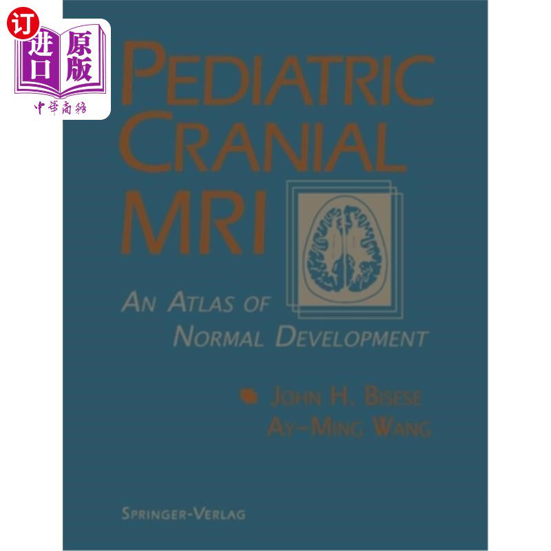 海外直订医药图书Pediatric Cranial MRI: An Atlas of Normal Development 儿童头颅MRI:正常发育图谱