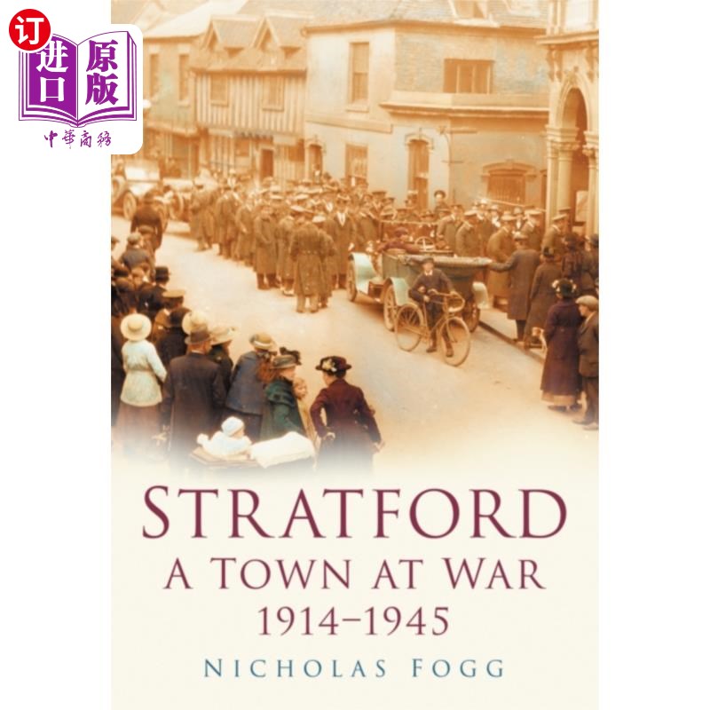 海外直订Stratford: A Town at War 1914-1945 斯特拉特福德:战争中的小镇1914-1945
