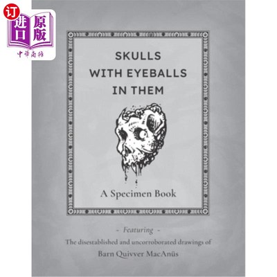 海外直订Skulls With Eyeballs In Them - A Specimen Book: Featuring the disestablished and 有眼球的头骨-一本标本书：