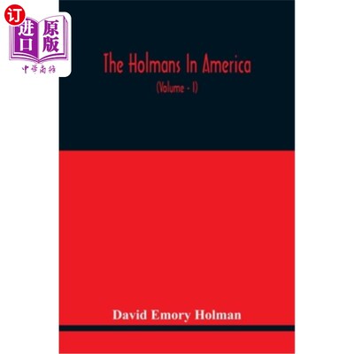海外直订The Holmans In America: Concerning The Descendants Of Solaman Holman Who Settled 霍尔曼在美国:关于1692年在