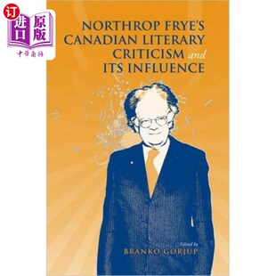 海外直订Northrop Frye's Canadian Literary Criticism and ... 弗莱的加拿大文学批评及其影响