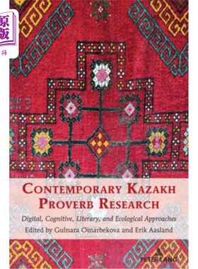海外直订Contemporary Kazakh Proverb Research: Digital, Cognitive, Literary, and Ecologic 当代哈萨克谚语研究:数字、