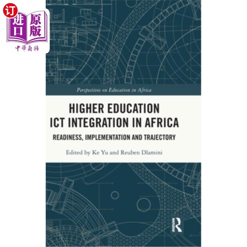 海外直订Higher Education ICT Integration in Africa: Readiness, Implementation and Trajec 非洲高等教育ICT一体化：准