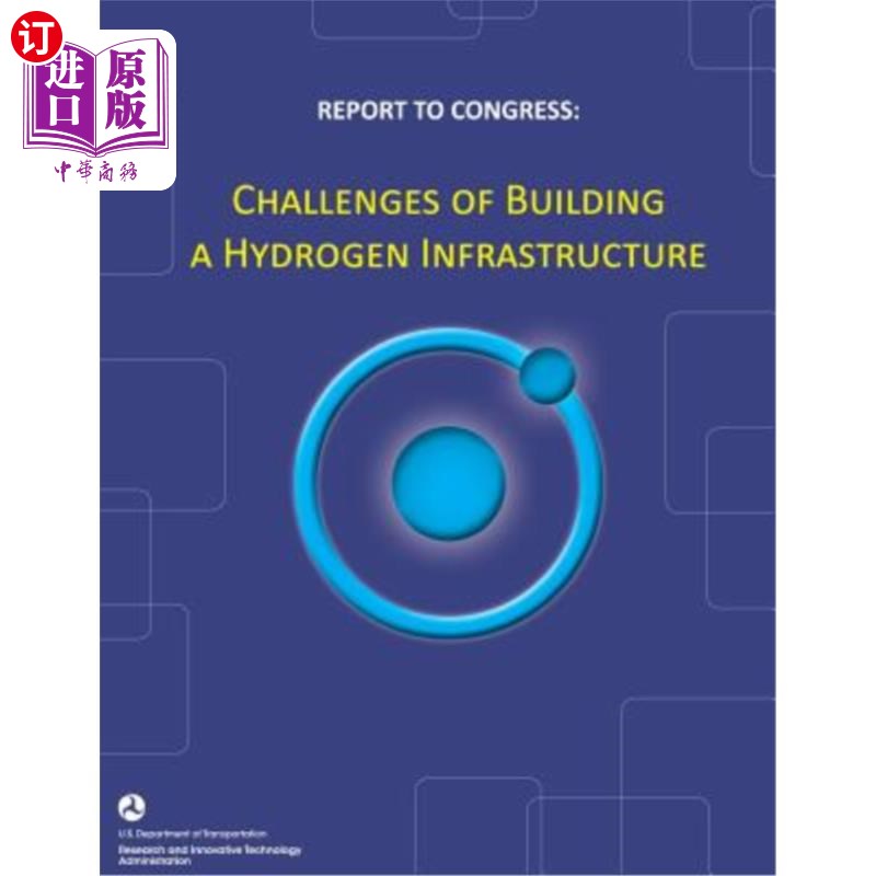 海外直订Report to Congress: Challenges of Building a Hydrogen Infrastructure 向国会提交的报告：建设氢基础设施的挑战