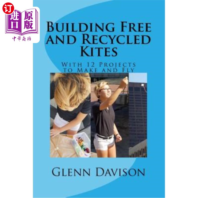 海外直订Building Free and Recycled Kites (Color): With 12 Projects to Make and Fly 建造免费和回收风筝（彩色）：有12