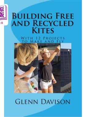 海外直订Building Free and Recycled Kites (Color): With 12 Projects to Make and Fly 建造免费和回收风筝（彩色）：有12