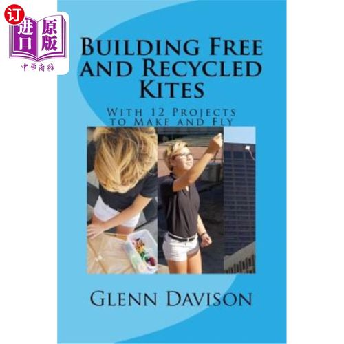 海外直订Building Free and Recycled Kites (Color): With 12 Projects to Make and Fly 建造免费和回收风筝（彩色）：有12