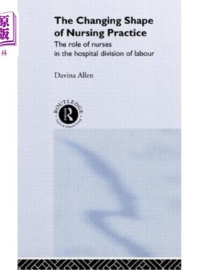海外直订医药图书The Changing Shape of Nursing Practice: The Role of Nurses in the Hospital Divis 护士在医院分工中的