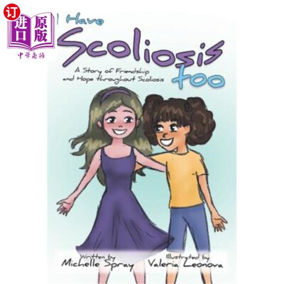 海外直订I Have Scoliosis too: A Story of Friendship and Hope throughout Scoliosis 我也有脊柱侧弯:一个贯穿脊柱侧弯的