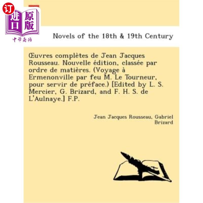 海外直订Uvres Comple Tes de Jean Jacques Rousseau. Nouvelle E Dition, Classe E Par Ordre 让-雅克·卢梭的作品