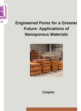 海外直订Engineered Pores for a Greener Future: Applications of Nanoporous Materials 绿色未来的工程孔：纳米多孔材料
