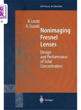 海外直订Nonimaging Fresnel Lenses: Design and Performance of Solar Concentrators 非成像菲涅耳透镜：太阳能聚光器的设
