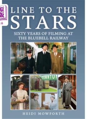 海外直订Line to the Stars: Sixty Years of Filming at the Bluebell Railway Line to the Stars: Sixty