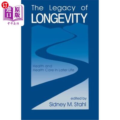 海外直订医药图书The Legacy of Longevity: Health and Health Care in Later Life 长寿的遗产：晚年的健康和保健