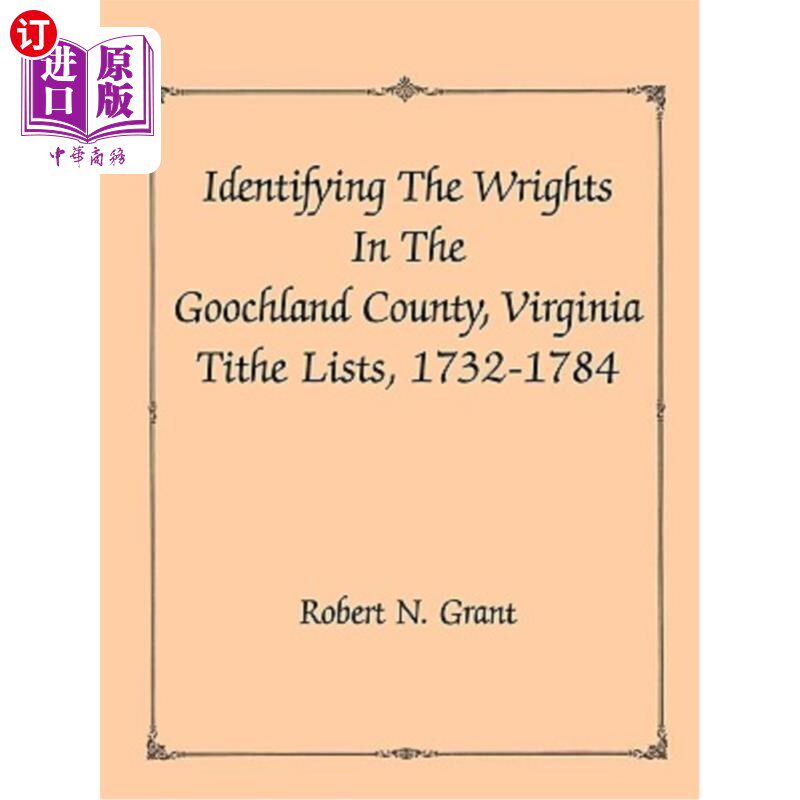 海外直订Identifying the Wrights in the Goochland County, Virginia, Tithe Lists, 1732-84 确定弗吉尼亚州古奇兰县的莱