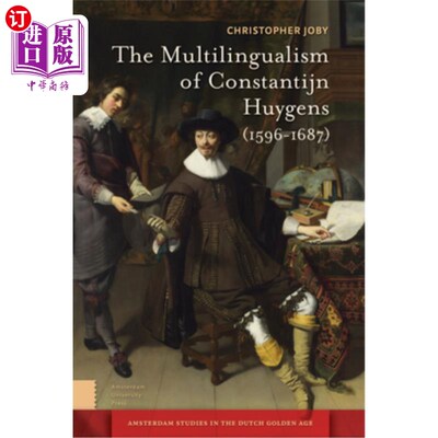 海外直订The Multilingualism of Constantijn Huygens (1596-1687) 康斯坦丁·惠更斯(1596-1687)的多种语言