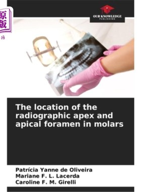 海外直订医药图书The location of the radiographic apex and apical foramen in molars 磨牙的x线尖和尖孔的位置