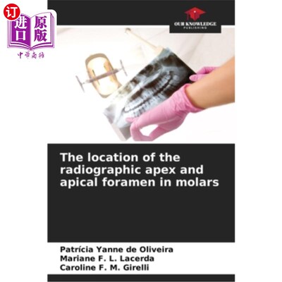 海外直订医药图书The location of the radiographic apex and apical foramen in molars 磨牙的x线尖和尖孔的位置