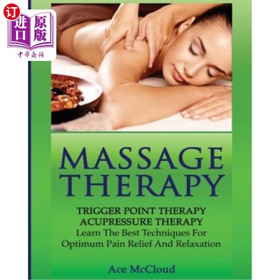 海外直订医药图书Massage Therapy: Trigger Point Therapy: Acupressure Therapy: Learn The Best Tech 按摩疗法:触发点疗