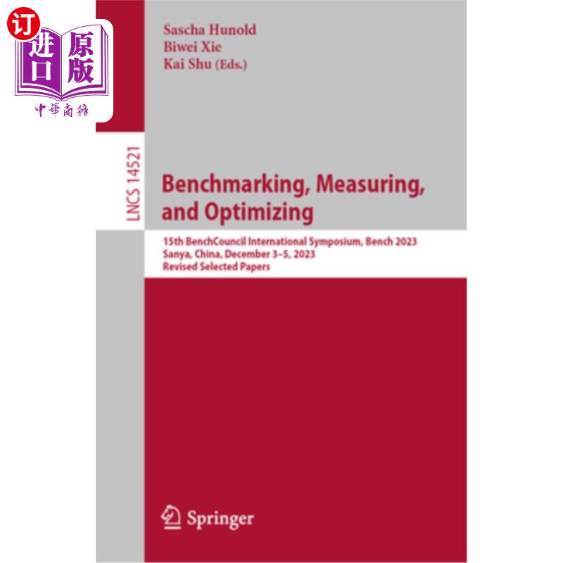 海外直订Benchmarking, Measuring, and Optimizing: 15th Benchcouncil International Symposi Benchmarki