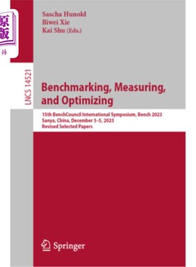 海外直订Benchmarking, Measuring, and Optimizing: 15th Benchcouncil International Symposi Benchmarki