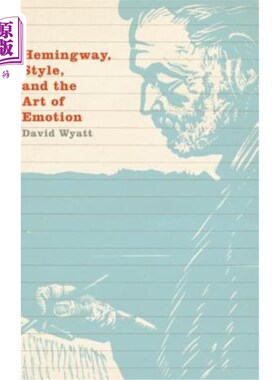 海外直订Hemingway, Style, and the Art of Emotion 海明威，风格与情感的艺术