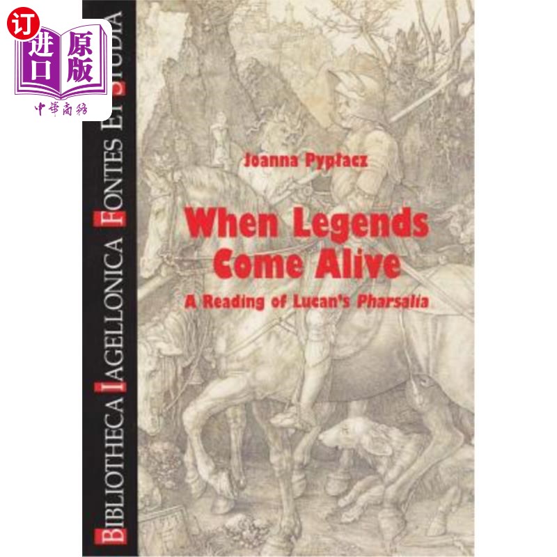 海外直订When Legends Come Alive: A Reading of Lucan's Pharsalia 当传说成真:解读卢坎的法撒利亚