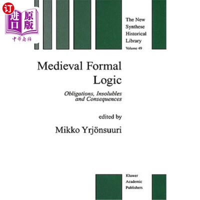 海外直订Medieval Formal Logic: Obligations, Insolubles and Consequences 中世纪形式逻辑:义务、不可解和结果