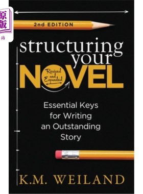 海外直订Structuring Your Novel (Revised & Expanded 2nd Edition): Essential Keys for Writ 构建你的小说（修订和扩展第