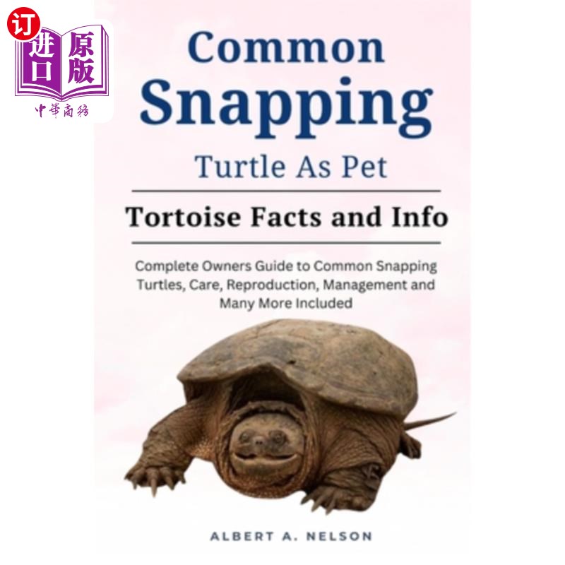 海外直订Common Snapping Turtle as Pet: Complete owners guide to common snapping turtle,  常见的鳄龟作为宠物：完整的